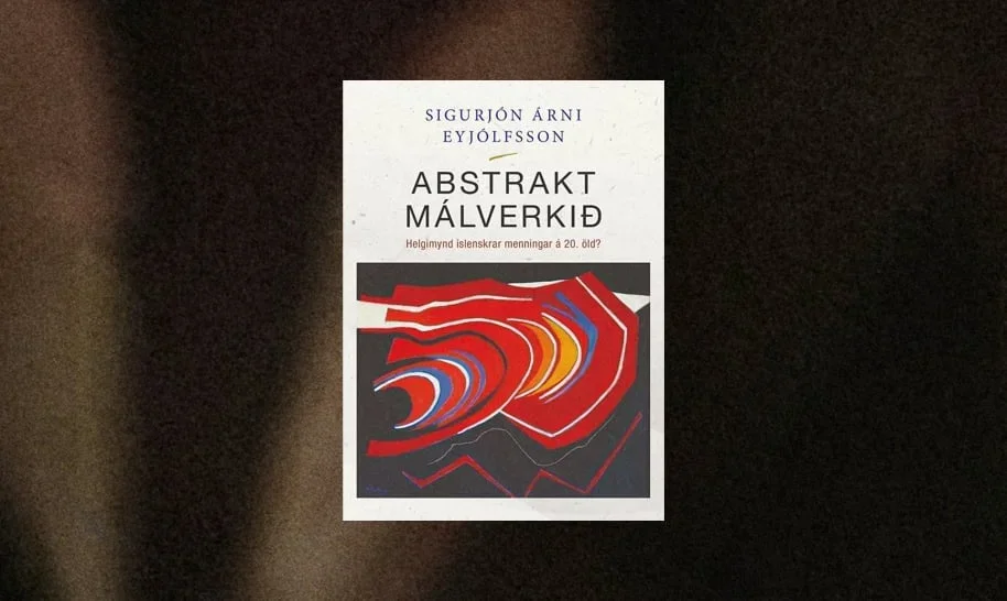 Abstrakt málverkið: Helgimynd íslenskrar menningar á 20. öld?